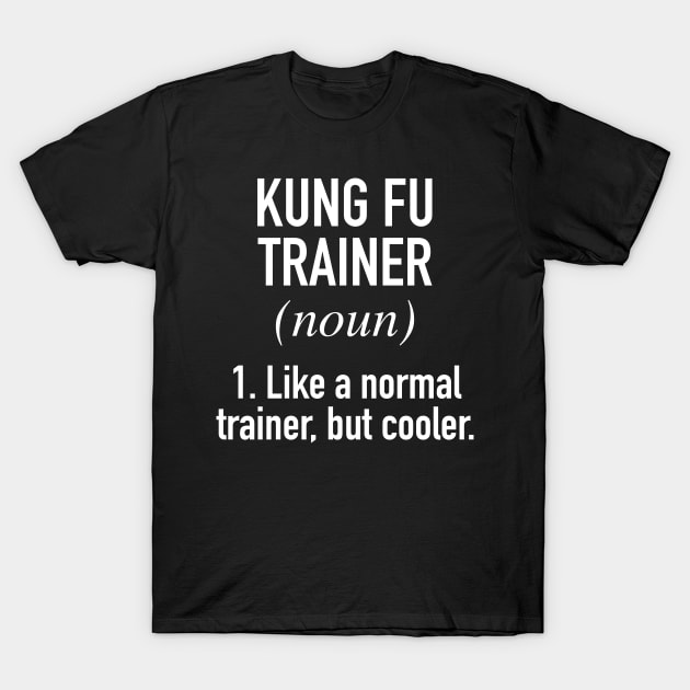 Kung Fu Trainer Defined T-Shirt by winwinshirt